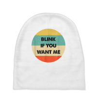 Blink If You Want Me T Shirt Baby Beanies | Artistshot