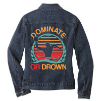 Water Polo Dominate Or Drown Funny Waterpolo Player T Shirt Ladies Denim Jacket | Artistshot