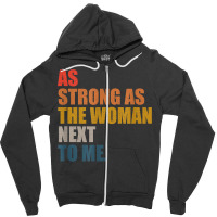 As Strong As The Woman Next To Me, Vintage Retro T Shirt Zipper Hoodie | Artistshot