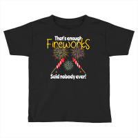 Firework Pyrotechnic Gift Pyrotechnician Pyro T Shirt Toddler T-shirt | Artistshot