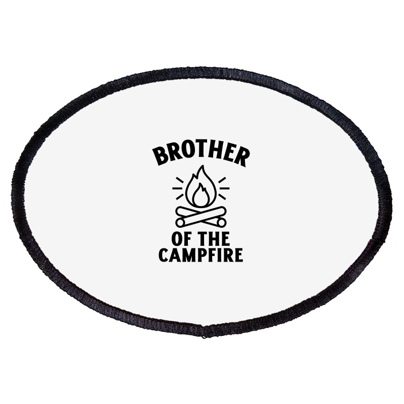 Brother Of The Campfire Funny Camping Quote Oval Patch | Artistshot