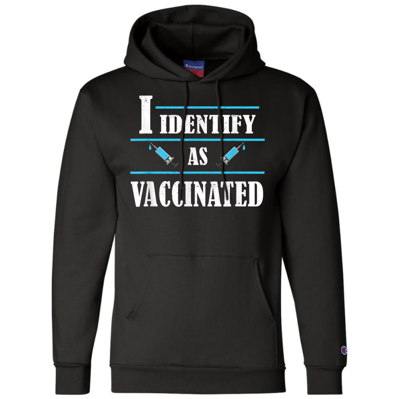 I Identify As Vaccinated   Politically Correct Woke Anti Vax T Shirt Champion Hoodie | Artistshot