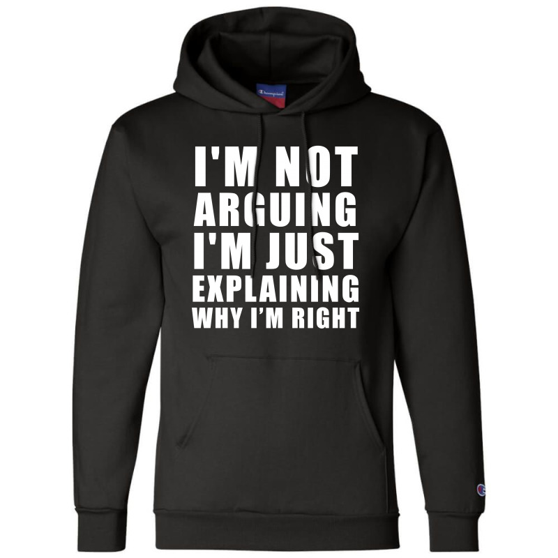 I'm Not Arguing I'm Just Explaining Champion Hoodie by designby21 | Artistshot