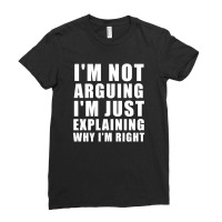 I'm Not Arguing I'm Just Explaining Ladies Fitted T-shirt | Artistshot