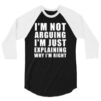 I'm Not Arguing I'm Just Explaining 3/4 Sleeve Shirt | Artistshot