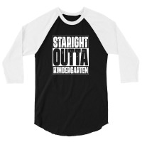 Kids Straight Outta Kindergarten Funny First Day Of School 3/4 Sleeve Shirt | Artistshot