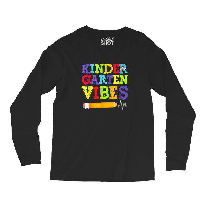 Kindergarten Vibes Shirt Funny Kindergarten Back To School Long Sleeve Shirts | Artistshot