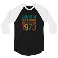 Legend Since July 1973 49 Years Old Vintage 49th Birthday 3/4 Sleeve Shirt | Artistshot