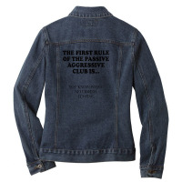 Womens The First Rule Of The Passive Aggressive Club It's Fine Ladies Denim Jacket | Artistshot