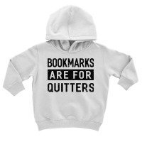 Bookmarks Are For Quitters Toddler Hoodie | Artistshot