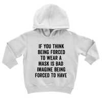 If You Think Being Forced Toddler Hoodie | Artistshot