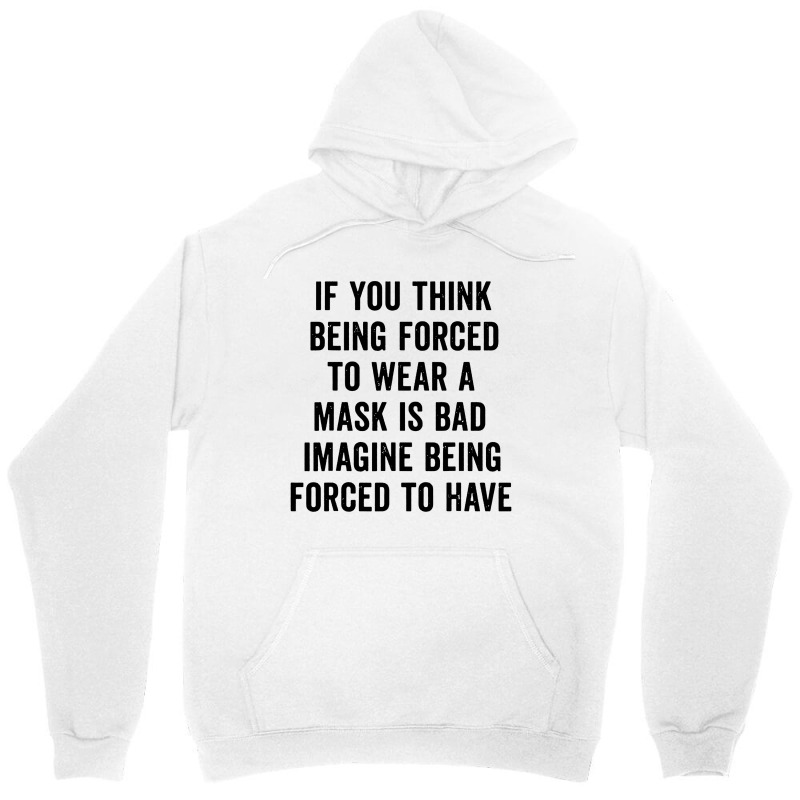 If You Think Being Forced Unisex Hoodie by Aleyza Store | Artistshot