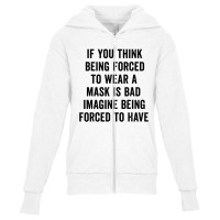 If You Think Being Forced Youth Zipper Hoodie | Artistshot