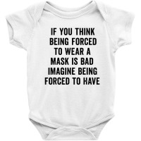 If You Think Being Forced Baby Bodysuit | Artistshot