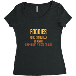 foodies food is usually Women's Triblend Scoop T-shirt | Artistshot
