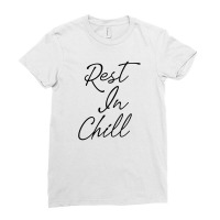 Rest In Chill Ladies Fitted T-shirt | Artistshot