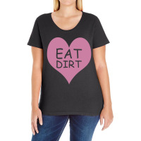 Pink Heart Eat Dirt Ladies Curvy T-shirt | Artistshot