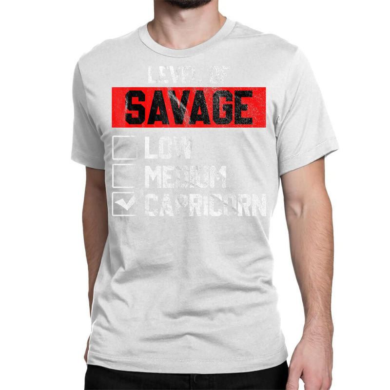 Level Of Savage Capricorn Horoscope Birthday Gift T Shirt Classic T-shirt | Artistshot