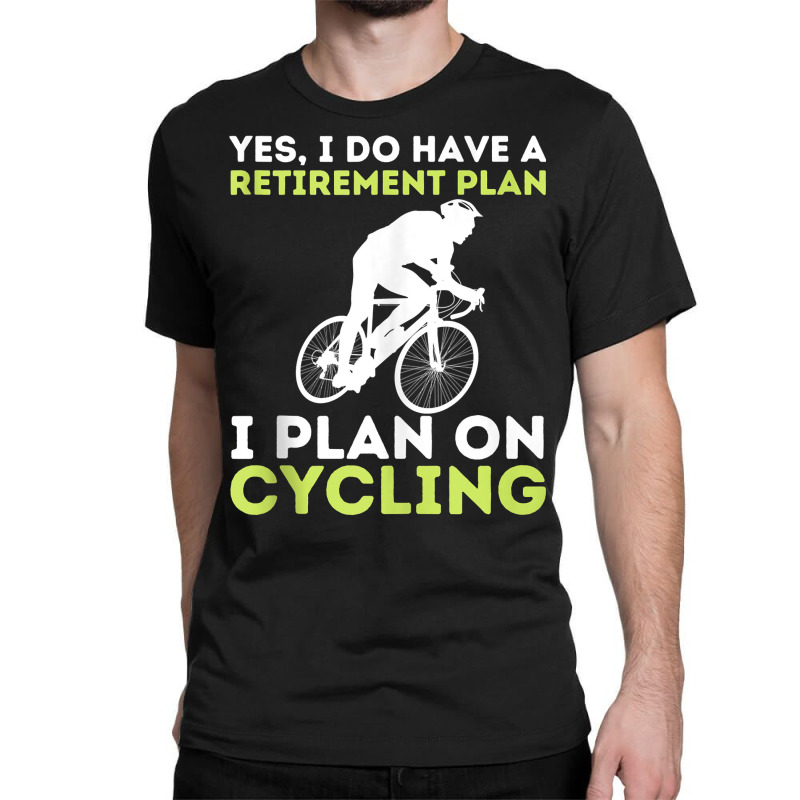 Funny Retirement Plan Cycling   Bike Lover Bicycling Cyclist Tank Top Classic T-shirt | Artistshot