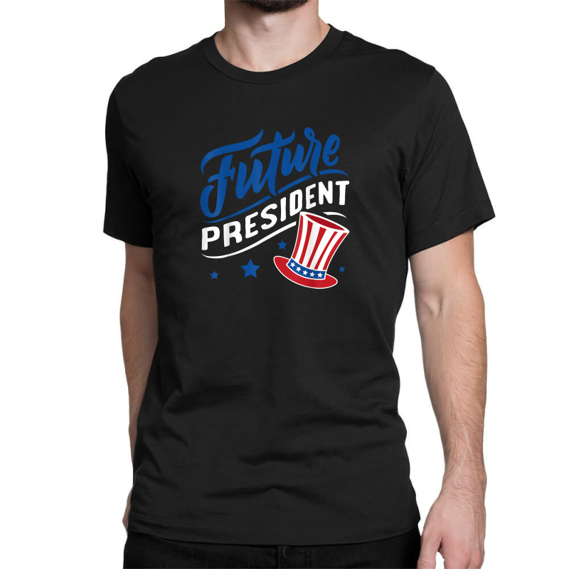 Future President Classic T-shirt by perawatanbu | Artistshot