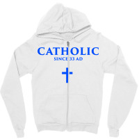 Catholic Since 33 Ad Zipper Hoodie | Artistshot