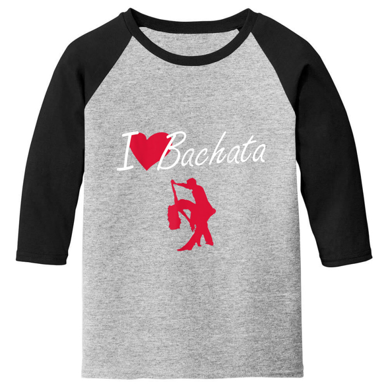 I Love Bachata , Latin America Bachata Dance Lessons Youth 3/4 Sleeve by kerjalembor | Artistshot