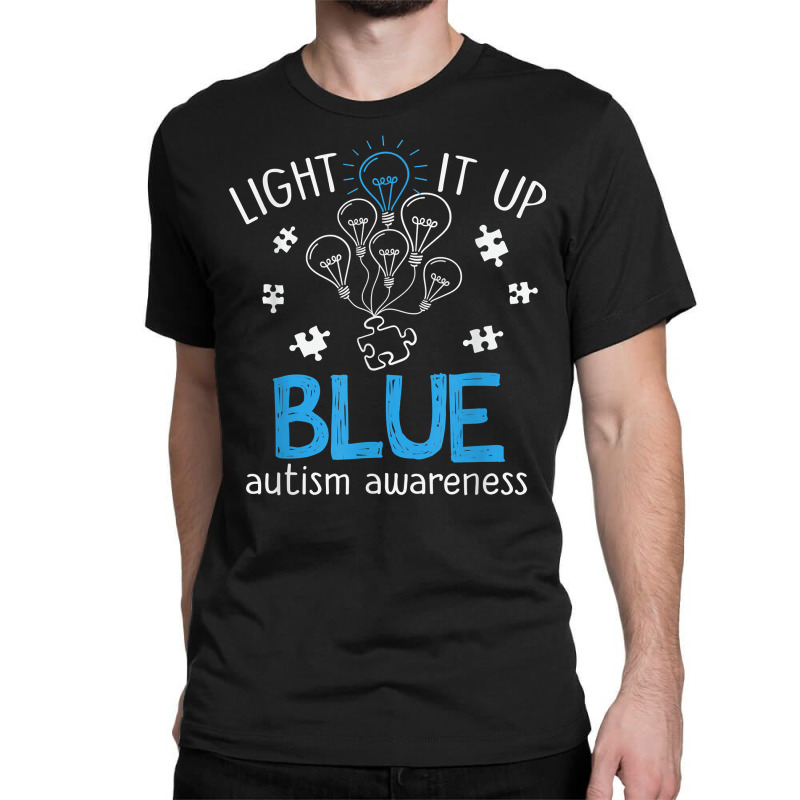 Light It Up Blue Autism Awareness Autistic Puzzle Piece T Shirt Classic T-shirt by waltervanderwilt1 | Artistshot