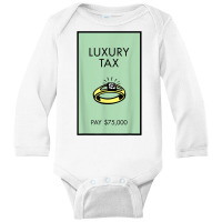 Monopoly Luxury Tax Pay 75,000 T Shirt Long Sleeve Baby Bodysuit | Artistshot