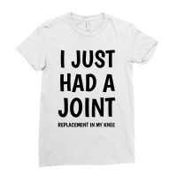 I Just Had A Joint Knee Replacement Ladies Fitted T-shirt | Artistshot