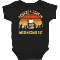 Bourbon Goes In Wisdom Comes Out Vintage Bourbon Lovers T Shirt Baby Bodysuit | Artistshot