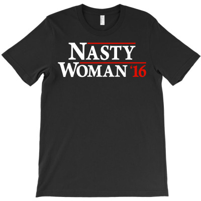 Nasty Woman T-shirt Designed By Gringo