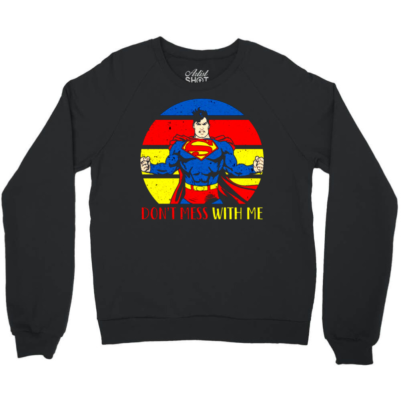 Dont Mess Crewneck Sweatshirt | Artistshot