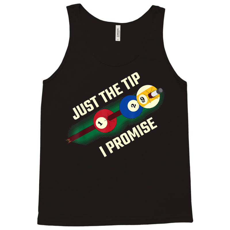 Just The Tip I Promise T Shirt Tank Top | Artistshot