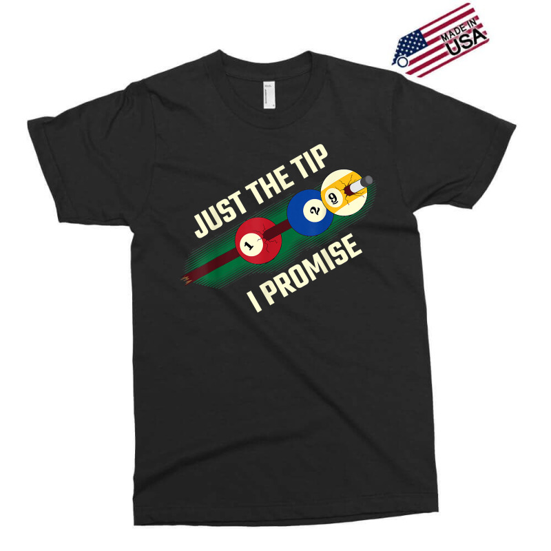 Just The Tip I Promise T Shirt Exclusive T-shirt | Artistshot