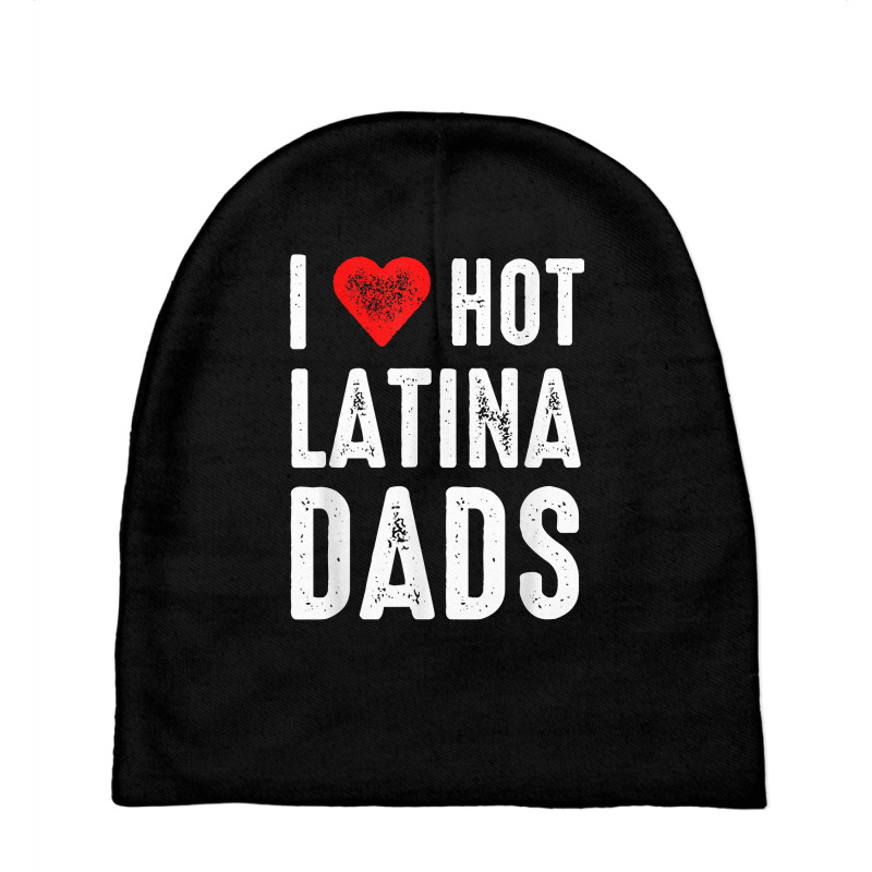 I Love Hot Latina Dads T Shirt Baby Beanies by gillanbepicaia | Artistshot