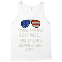 Corn Pop Was A Bad Dude   Funny Joe Biden Parody T Shirt Tank Top | Artistshot