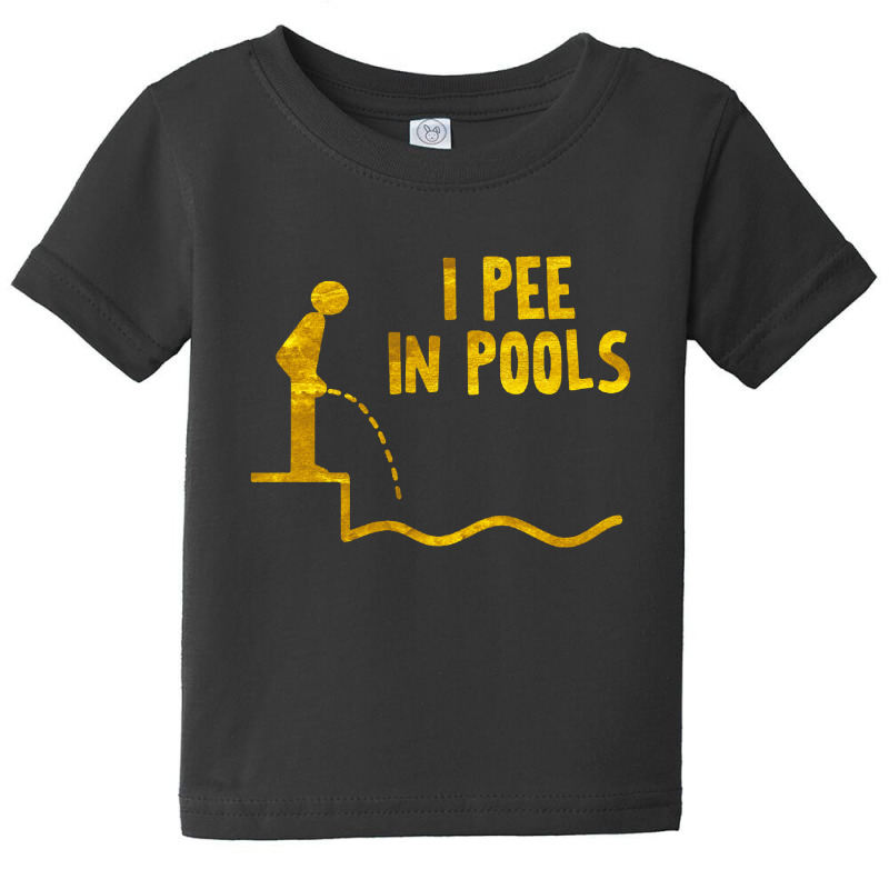 I Pee In Pools Baby Tee | Artistshot