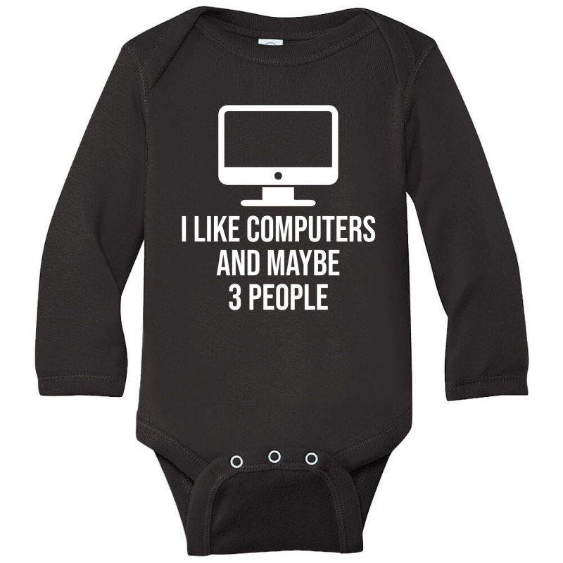 I Like Computers And Maybe 3 People Long Sleeve Baby Bodysuit by thebestisback | Artistshot