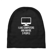 I Like Computers And Maybe 3 People Baby Beanies | Artistshot