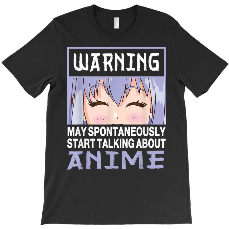 Warning May Spontaneously Start Talking About Anime T Shirt T-shirt | Artistshot