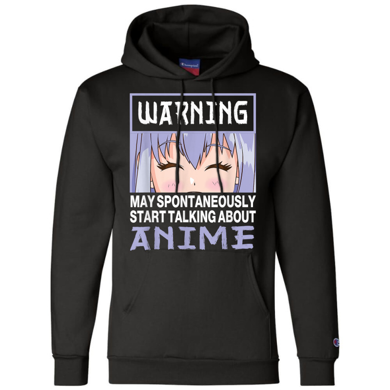 Warning May Spontaneously Start Talking About Anime T Shirt Champion Hoodie | Artistshot