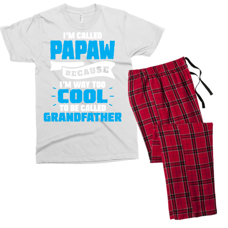I'm Called Papaw Because I'm Way Too Cool To Be Called Grandfather Men's T-shirt Pajama Set | Artistshot