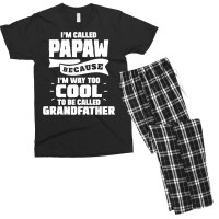 I'm Called Papaw Because I'm Way Too Cool To Be Called Grandfather Men's T-shirt Pajama Set | Artistshot