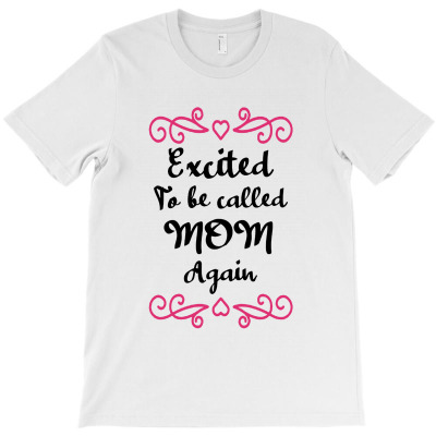 Excited To Be Called Mom Again T-shirt Designed By Bonnie G Metcalf