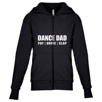 Dance Dad   Dancing Recital Pay Drive Clap Funny Quote Youth Zipper Hoodie | Artistshot