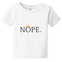 Anti Trump Nope Funny Baby Tee | Artistshot