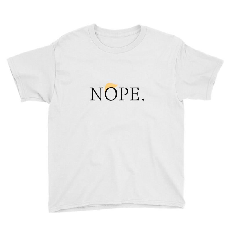 Anti Trump Nope Funny Youth Tee | Artistshot