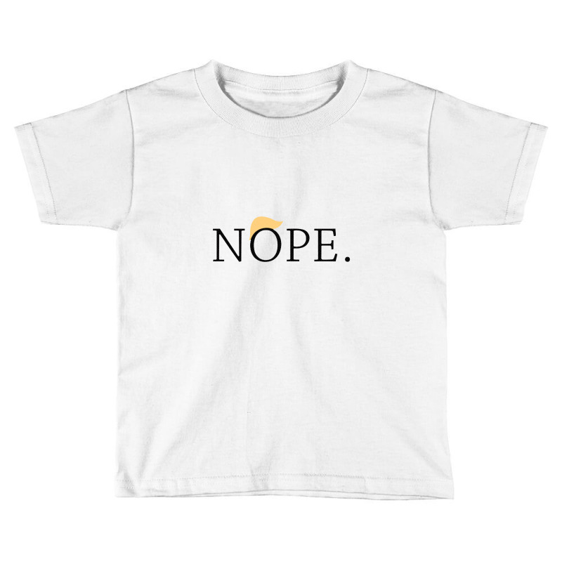 Anti Trump Nope Funny Toddler T-shirt | Artistshot