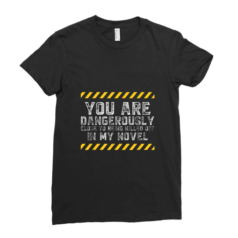 Dangerously Clodangerously Close Writing Shirt Novel Writer Novelist Ladies Fitted T-Shirt by matiroso | Artistshot