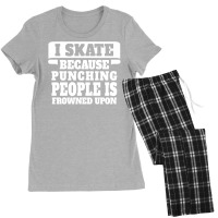 I Skate Because Punching People Is Frowned Upon Women's Pajamas Set | Artistshot